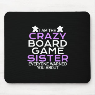 Gamer Gift   I Am The Crazy Board Gamer Sister Mouse Pad