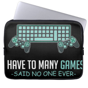 Gamer Gift I Have Too Many Games Laptop Sleeve
