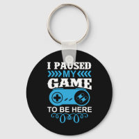 Gamer Gift I Paused My Game To Be Here