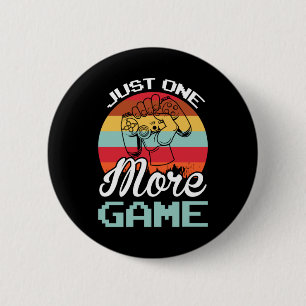 Gamer Gift Just One More Game 6 Cm Round Badge