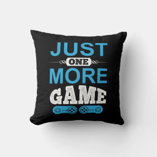 Gamer Gift Just One More Game Cushion