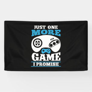Gamer Gift Just One More Game I Promise Banner
