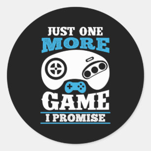 Gamer Gift Just One More Game I Promise Classic Round Sticker