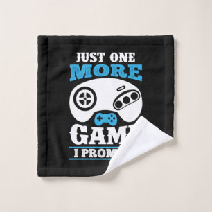 Gamer Gift Just One More Game I Promise Wash Cloth