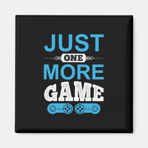 Gamer Gift Just One More Game Magnet