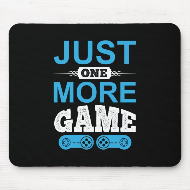 Gamer Gift Just One More Game Mouse Pad (Front)