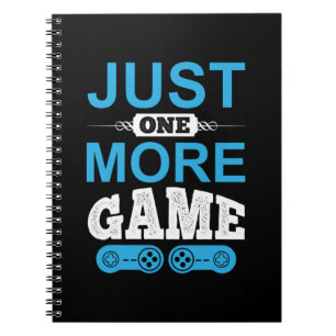 Gamer Gift Just One More Game Notebook