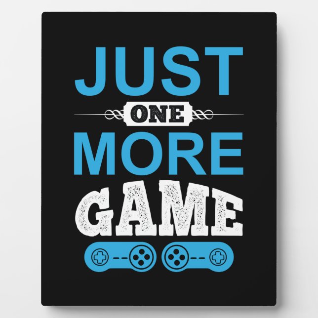 Gamer Gift Just One More Game Plaque (Front)