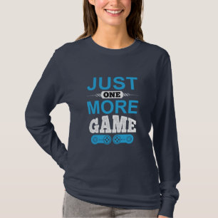 Gamer Gift Just One More Game T-Shirt