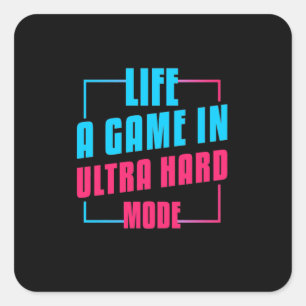 Gamer Gift   Life A Game In Ultra Hard Mode Square Sticker