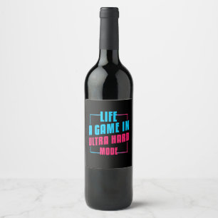 Gamer Gift   Life A Game In Ultra Hard Mode Wine Label