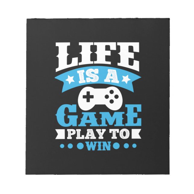 Gamer Gift Life Is A Game Notepad (Front)