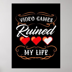 Gamer Gift Video Games Ruined My Life Poster
