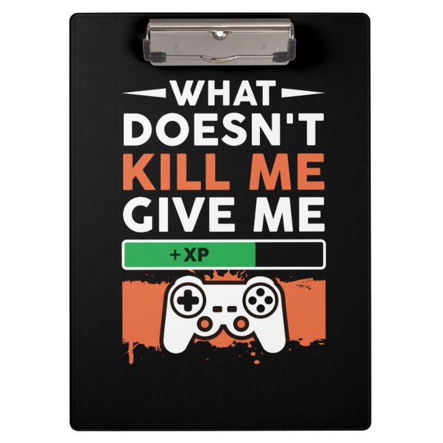 Gamer Gift What Does Not Give Me Clipboard (Front)