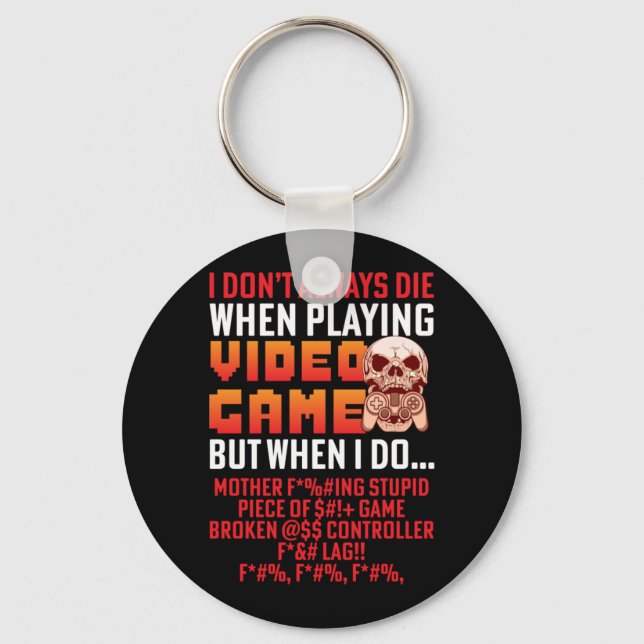 Gamer Gift When I Am Playing Video Game Key Ring (Front)