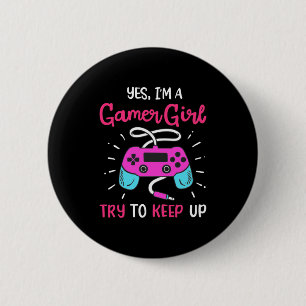 Gamer Gift Yes I Am A Gamer Girl 6 Cm Round Badge