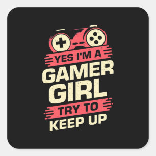 Gamer Gift Yes I Am A Gamer Girl Square Sticker