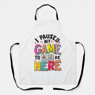 Gamer Girl I Paused My Game To Be Here Funny Video Apron