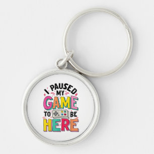 Gamer Girl I Paused My Game To Be Here Funny Video Key Ring