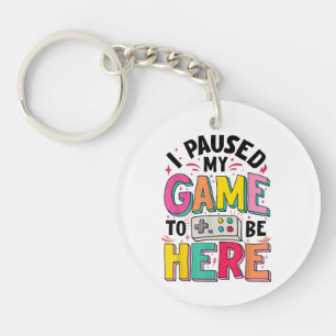 Gamer Girl I Paused My Game To Be Here Funny Video Key Ring