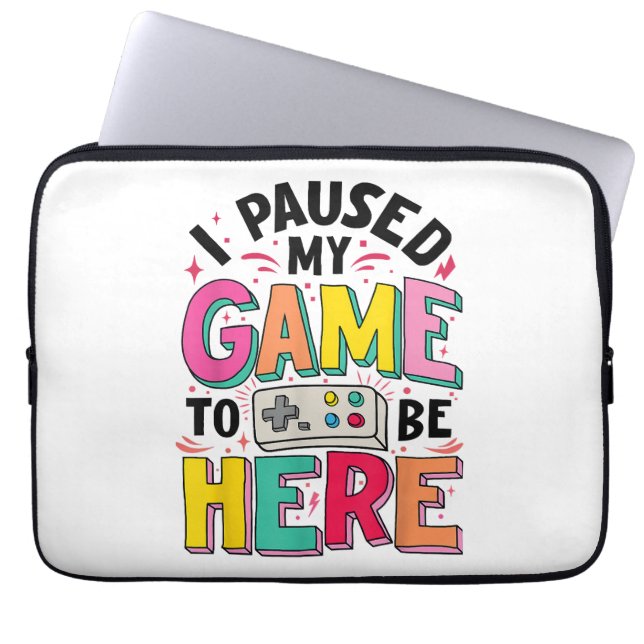 Gamer Girl I Paused My Game To Be Here Funny Video Laptop Sleeve (Front)