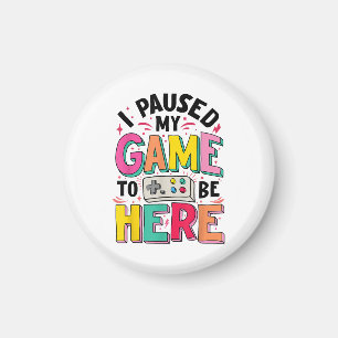 Gamer Girl I Paused My Game To Be Here Funny Video Magnet