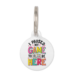 Gamer Girl I Paused My Game To Be Here Funny Video Pet Tag