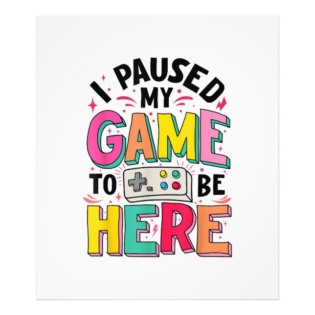 Gamer Girl I Paused My Game To Be Here Funny Video Photo Print (Front)