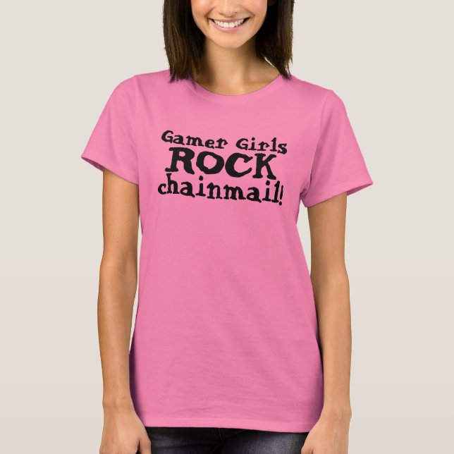 Gamer Girls ROCK Chainmail ! - Video game & RPG T T-Shirt (Front)