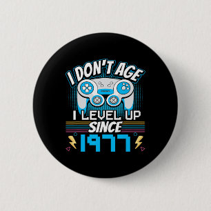Gamer I Don't Age I Level Up Since 1977 Gaming Bir 6 Cm Round Badge