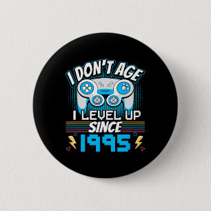 Gamer I Don't Age I Level Up Since 1995 Gaming Bir 6 Cm Round Badge