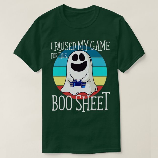 Gamer I Paused My Game For This Boo Sheet T-Shirt (Design Front)