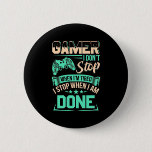 Gamer I Stop When I Am Done 6 Cm Round Badge