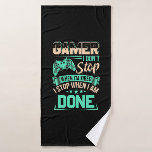 Gamer I Stop When I Am Done Bath Towel