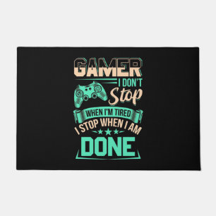 Gamer I Stop When I Am Done Doormat