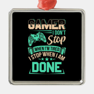 Gamer I Stop When I Am Done Metal Tree Decoration
