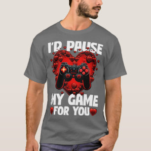Gamer Id Pause My Game For You2 T-Shirt