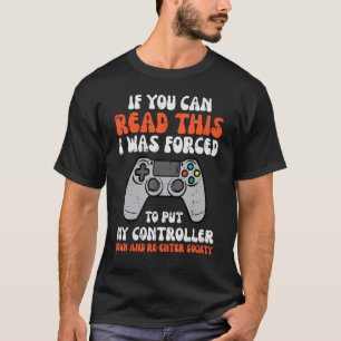 Gamer If You Can Read This  Men Boys Kids Teens Yo T-Shirt