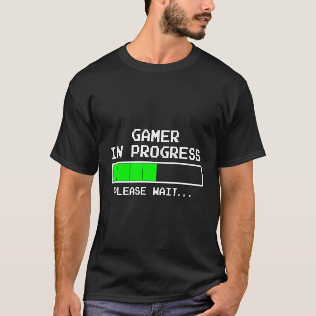 Gamer In Progress Please Wait Funny Video Games T-Shirt (Front)