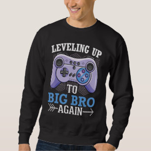Gamer Leveling Up To Big Brother Again Happy Me Yo Sweatshirt