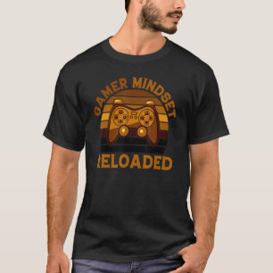 Gamer Mindset Reloaded Inspirational Gamer Slogan T-Shirt