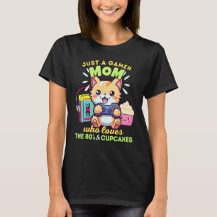 Gamer Mum Who Loves Gaming Cats Cupcakes & The 80s T-Shirt