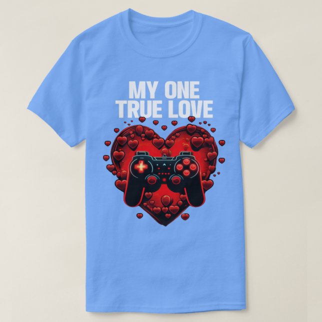 Gamer My One True Love1 T-Shirt (Design Front)