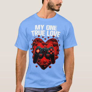 Gamer My One True Love1 T-Shirt