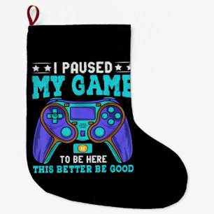 Gamer Shirt Boys Men Kids Teens Paused My Game To  Large Christmas Stocking