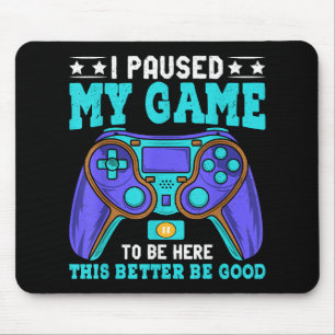 Gamer Shirt Boys Men Kids Teens Paused My Game To  Mouse Pad