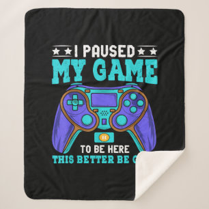 Gamer Shirt Boys Men Kids Teens Paused My Game To  Sherpa Blanket