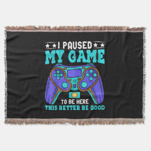 Gamer Shirt Boys Men Kids Teens Paused My Game To  Throw Blanket