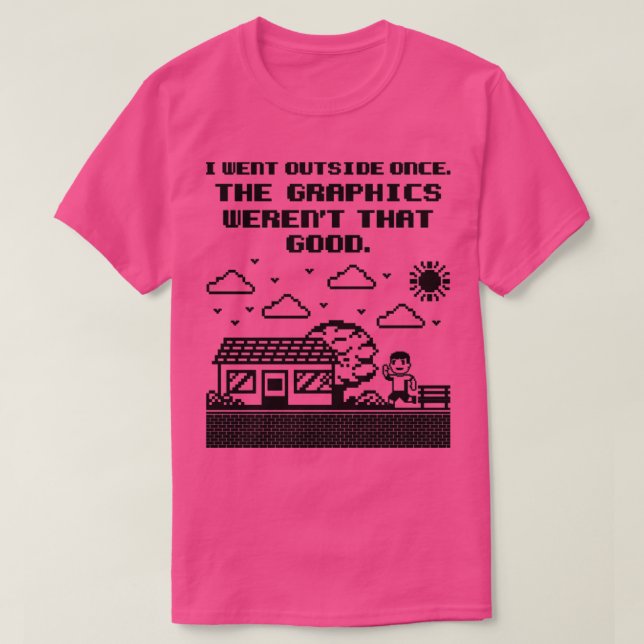 Gamer Shirt I Went Outside Once The Graphics weren (Design Front)