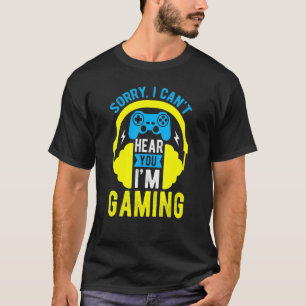 Gamer Sorry Can't Hear You I'm Gaming Game Headset T-Shirt